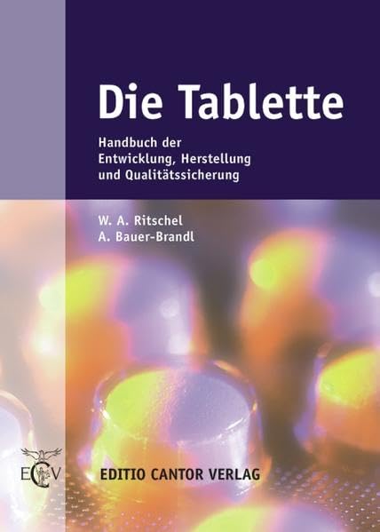 Die Tablette. Handbuch der Entwicklung, Herstellung und Qualitätssicherung. (Der Pharmazeutische Betrieb) Medicine