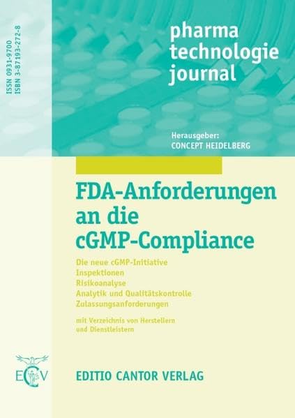 FDA-Anforderungen an die cGMP-Compliance: Die neue cGMP-Initiative, Inspektionen, Risikoanalyse, Analytik und Qualitätskontrolle, Zulassungsanforderungen (pharma technologie journal) Medicine