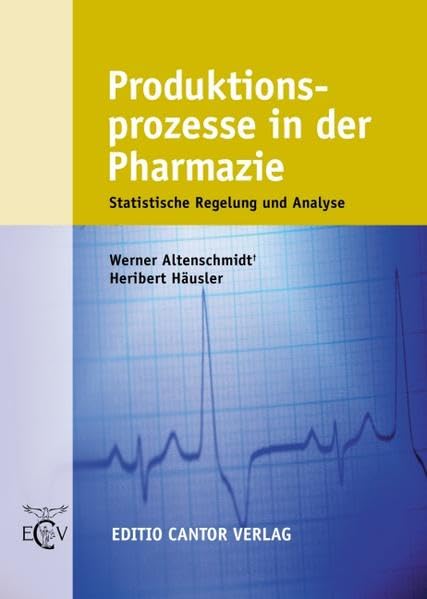 Produktionsprozesse in der Pharmazie: Statistische Regelung und Analyse (Der Pharmazeutische Betrieb) Medicine