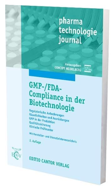 GMP-/FDA-Compliance in der Biotechnologie: Regulatorische Anforderungen / Räumlichkeiten und Ausrüstungen / GMP in der Produktion / Qualitätssicherung ... Prüfmuster (pharma technologie journal) Medicine