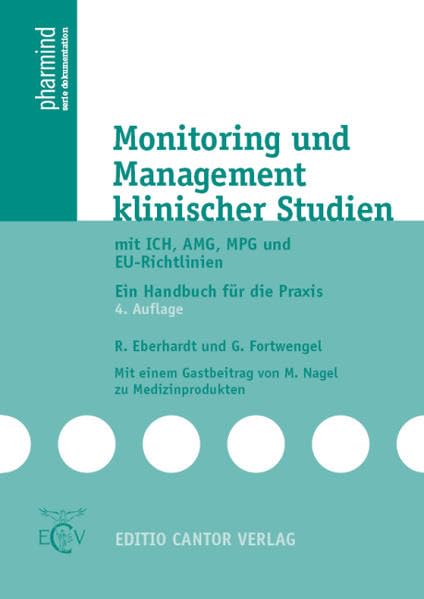 Monitoring und Management klinischer Studien: mit ICH, AMG, MPG und EU-Richtlinien (pharmind Serie: Dokumentation) Medicine
