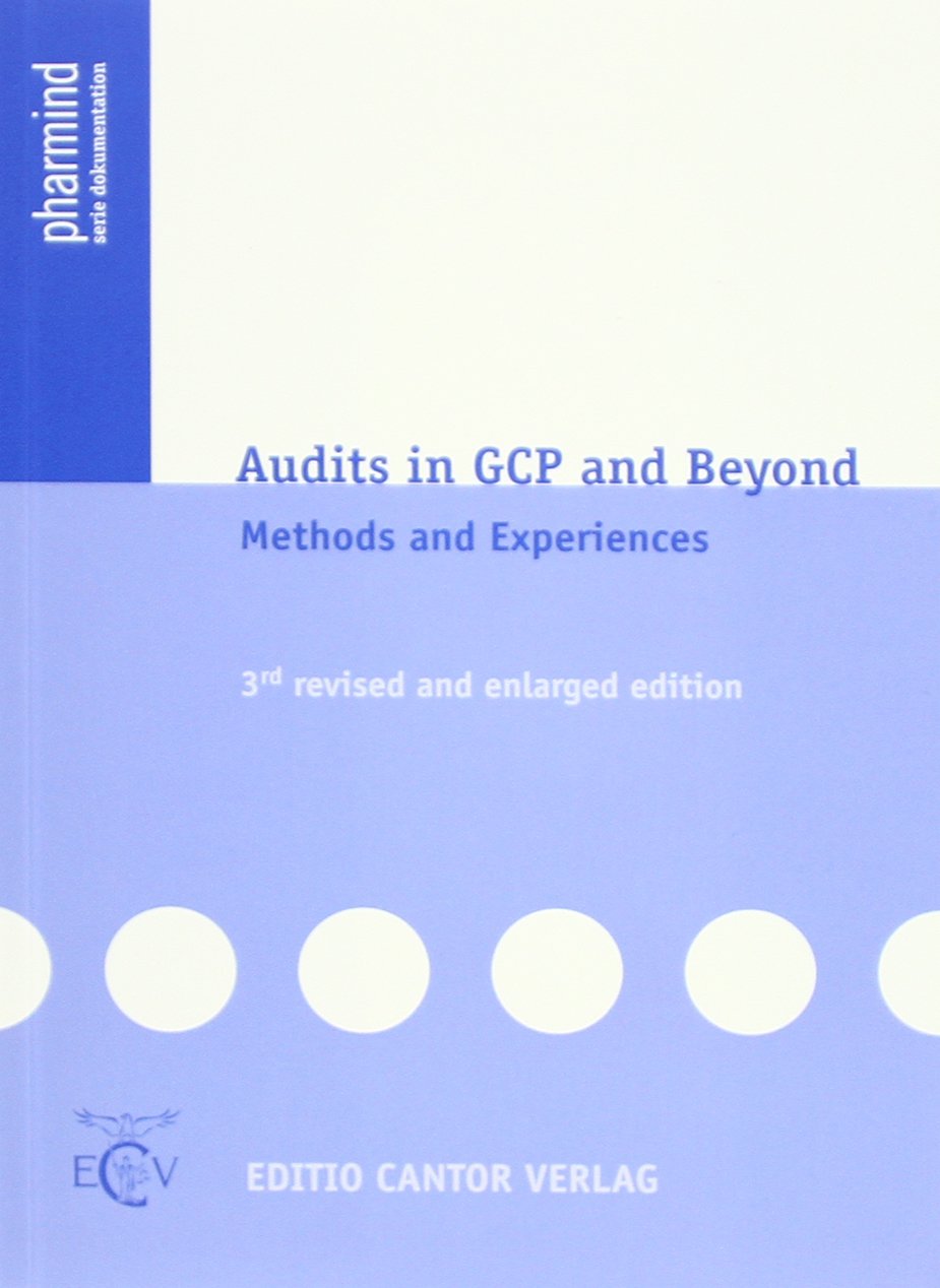 Audits in GCP and Beyond: Methods and Experiences (pharmind serie dokumentation) Medicine