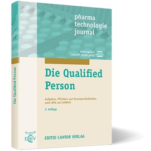 Die Qualified Person: Aufgaben Pflichten und Verantwortlichkeiten nach AMG und AMWHV (pharma technologie journal) Medicine