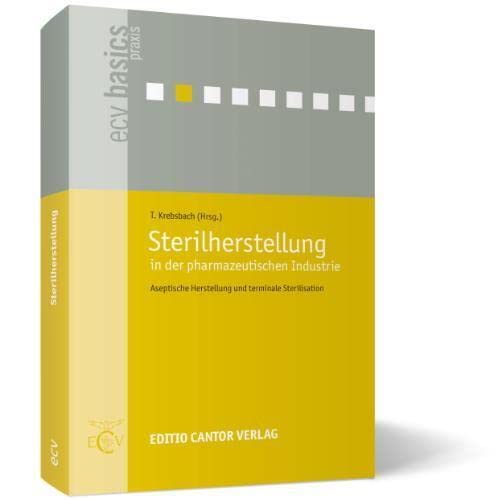 Sterilherstellung in der pharmazeutischen Industrie: Aseptische Herstellung und terminale Sterilisation (ecv basics) Medicine