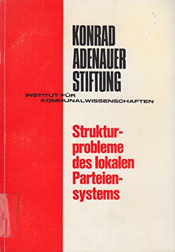 Strukturprobleme des lokalen Parteiensystems (Studien zur Kommunalpolitik Band 6) Books