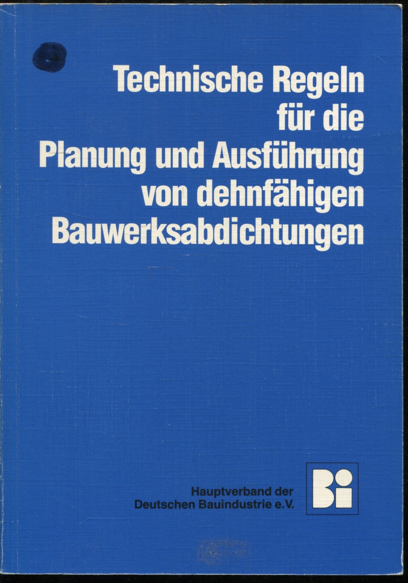 Technische Regeln für die Planung und Ausführung von dehnfähigen Bauwerksabdichtungen book