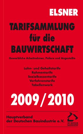 Tarifsammlung für die Bauwirtschaft 2009/2010: Gewerbliche Arbeitnehmer, Poliere und Angestellte Law