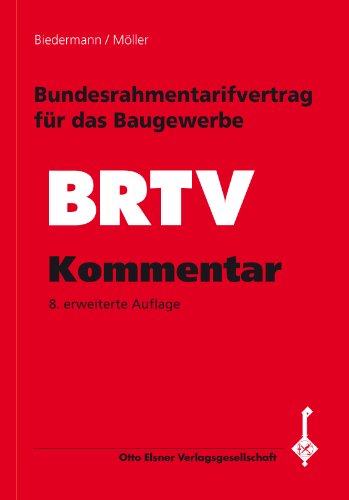 Bundesrahmentarifvertrag für das Baugewerbe (BRTV) / Kommentar: Text und Erläuterung - Biedermann, Andreas book