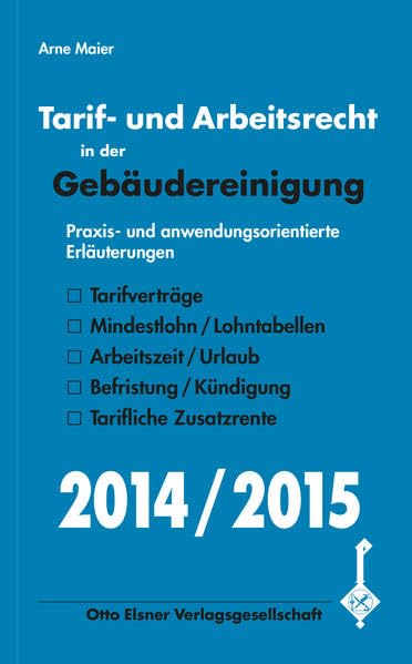 Tarif- und Arbeitsrecht in der Gebäudereinigung 2014/2015: Praxis- und anwendungsorientierte Erläuterungen Law