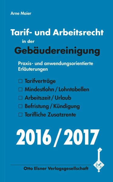 Tarif- und Arbeitsrecht in der Gebäudereinigung 2016/2017: Praxis- und anwendungsorientierte Erläuterungen Law