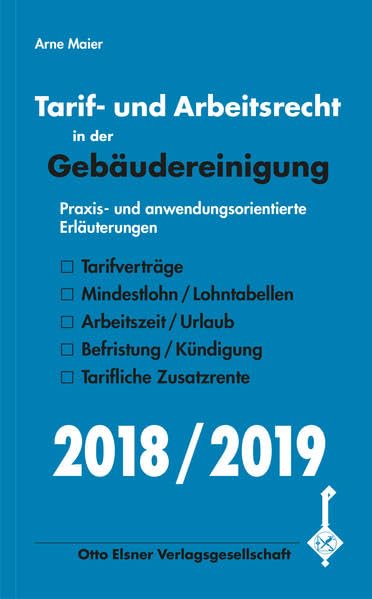 Tarif- und Arbeitsrecht in der Gebäudereinigung 2018/2019: Praxis- und anwendungsorientierte Erläuterungen Law