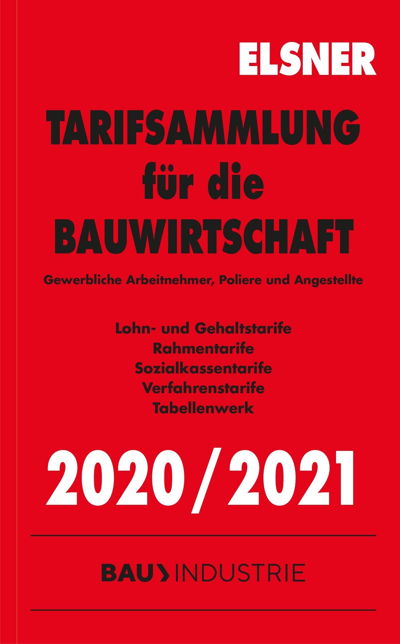Tarifsammlung für die Bauwirtschaft 2020/2021: Gewerbliche Arbeitnehmer, Poliere und Angestellte Law