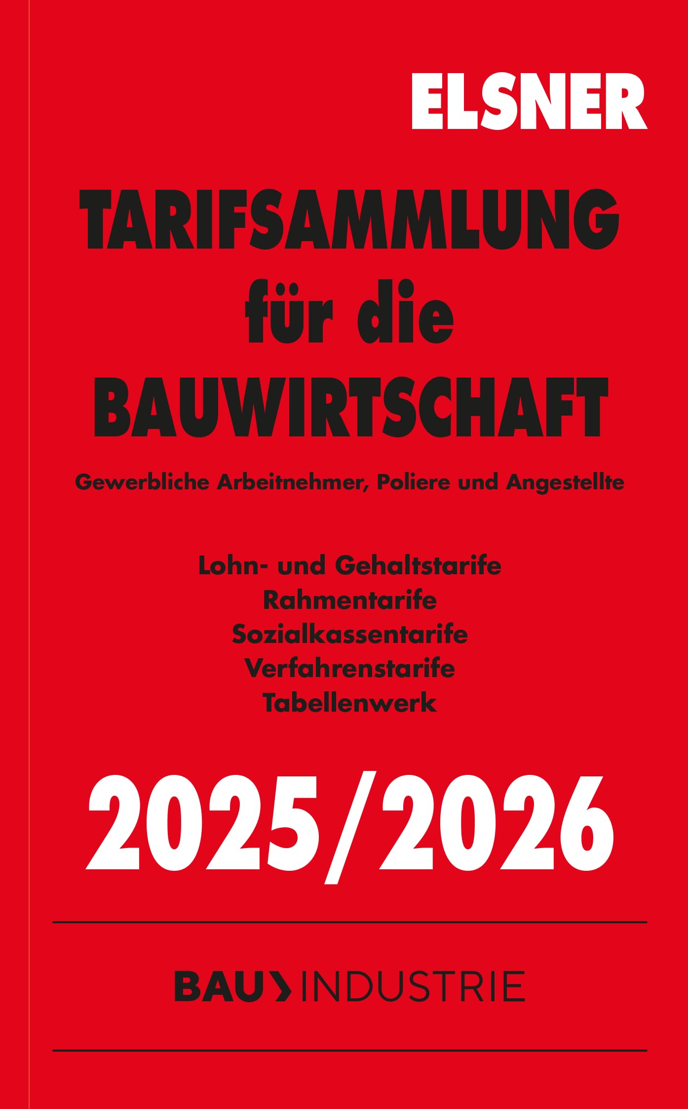Tarifsammlung für die Bauwirtschaft 2025/2026: Gewerbliche Arbeitnehmer, Poliere und Angestellte (Lohn- und Gehaltstarife, Rahmentarife, Sozialkassentarife, Verfahrenstarife, Tabellenwerk) Books