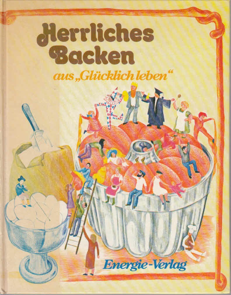 Herrliches Backen - aus "Glücklich leben" Cooking & Enjoying