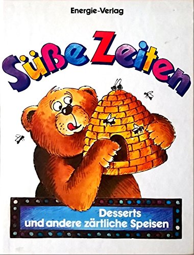 Süsse Zeiten. Desserts und andere zärtliche Speisen Cooking & Enjoying
