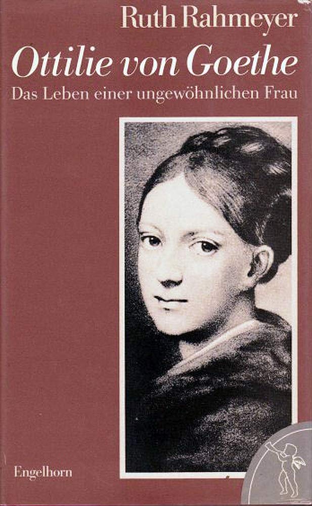 Ottilie von Goethe. Das Leben einer ungewöhnlichen Frau Art & Literature