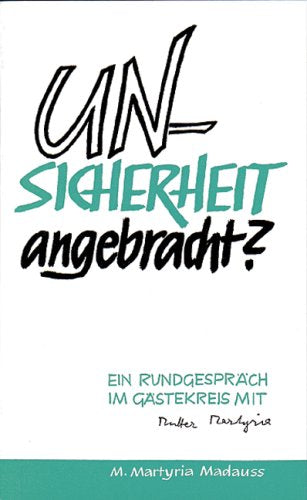 Unsicherheit angebracht?: Gespräch im Gästekreis mit M. Martyria Madauss Religion & Esotericism