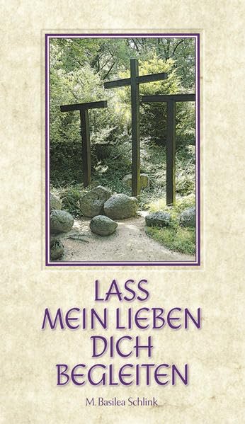 Lass mein Lieben Dich begleiten: Die Passion Jesu - kurze Betrachtungen Religion & Esotericism