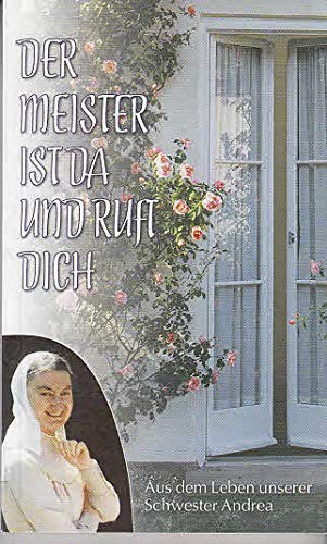 Der Meister ist da und ruft dich: Aus dem Leben unserer Schwester Andrea Memories