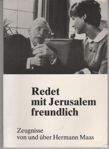 Redet mit Jerusalem freundlich. Zeugnisse von und über Hermann Maas. Memories