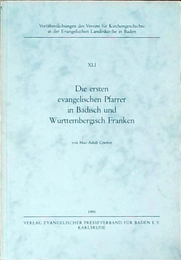 Die ersten evangelischen Pfarrer in Badisch und Württembergisch Franken Religion & Esotericism