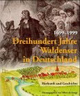 Dreihundert Jahre Waldenser in Deutschland 1699-1999: Herkunft und Geschichte German history
