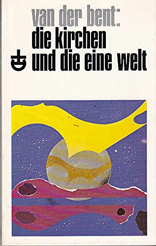 Die Kirchen und die Eine Welt. Eine Herausforderung des Ökumenischen Rates der Kirchen Religion & Esotericism