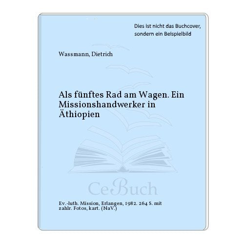 Als fünftes Rad am Wagen: Ein Missionshandwerker in Äthiopien Politics & Society
