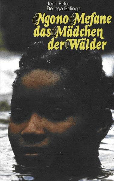 Ngono Mefane, das Mädchen der Wälder: Ein Märchen aus dem Regenwald Fairy Tales & Legends