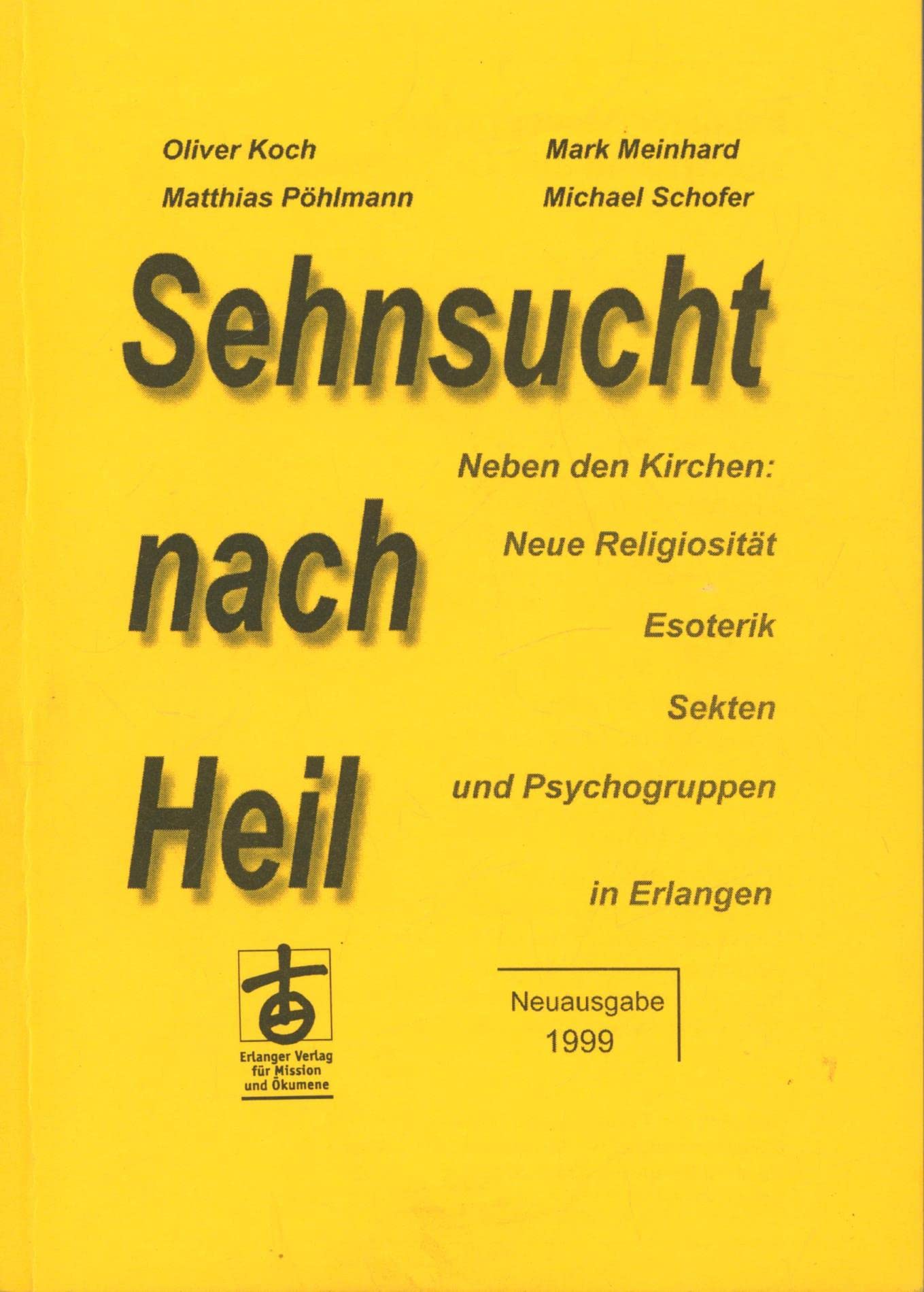 Sehnsucht nach Heil. Neben den Kirchen: Neue Religiosität, Esoterik, Sekten und Psychogruppen in Erlangen Religion & Esotericism