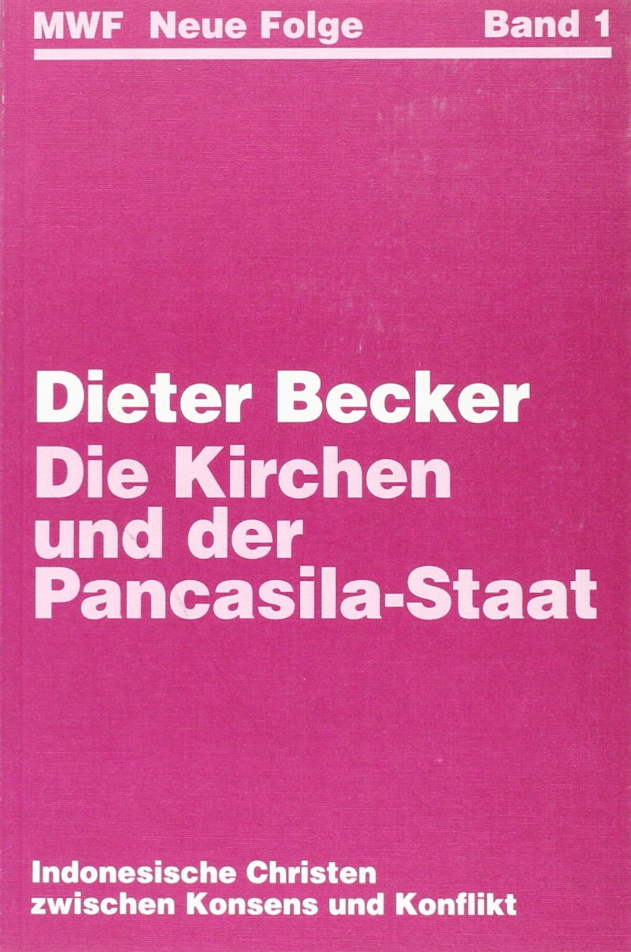 Die Kirchen und der Pancasila-Staat: Indonesische Christen zwischen Konsens und Konflikt (Missionswissenschaftliche Forschungen: Neue Folge) Religion & Esotericism