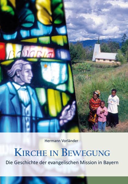 Kirche in Bewegung: Die Geschichte der evangelischen Mission in Bayern Religion & Esotericism
