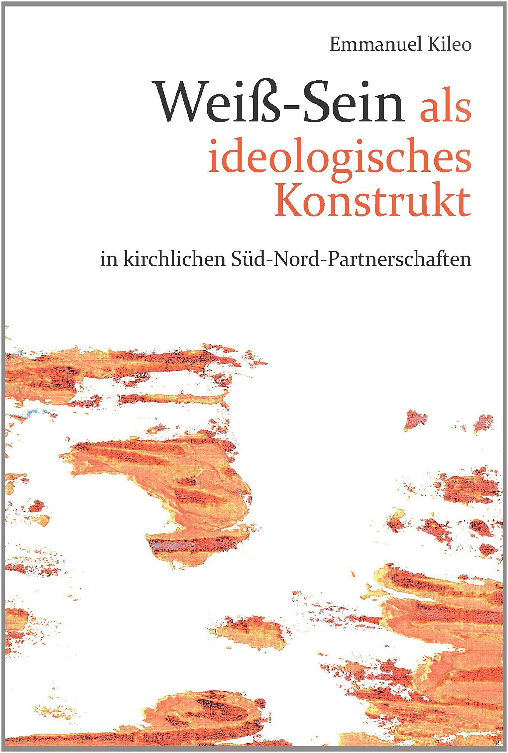 Weißsein als ideolgoisches Konstrukt in kirchlichen Süd-Nord-Partnerschaften Natural Sciences