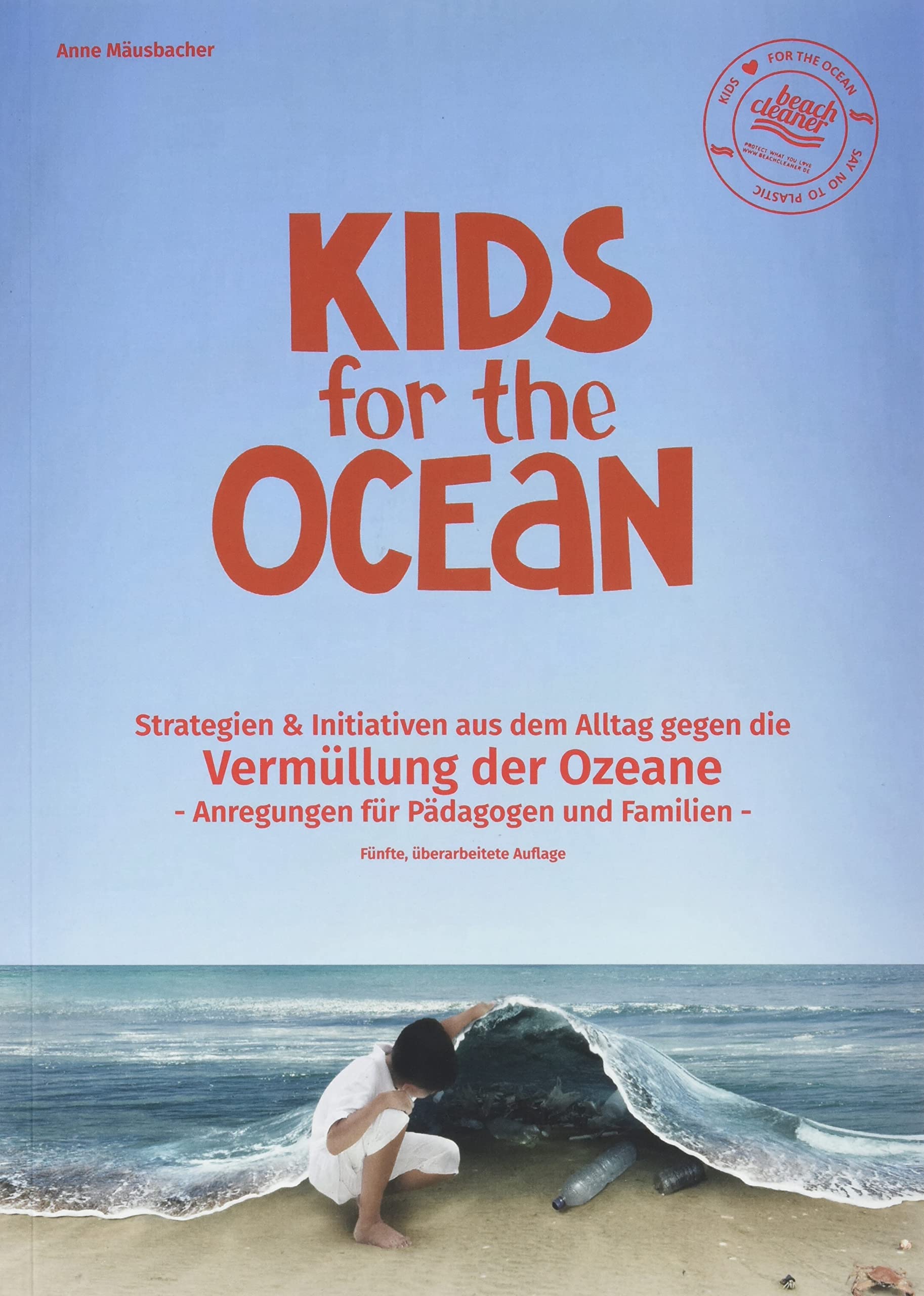 Kids for the Ocean: Strategien & Initiativen aus dem Alltag gegen die Vermüllung der Ozeane Business, Finance & Career