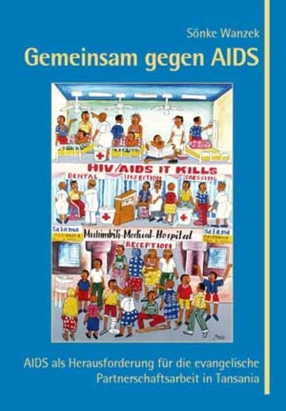 Gemeinsam gegen AIDS: AIDS als Herausforderung für die evangelische Partnerschaftsarbeit in Tansania Religion & Esotericism
