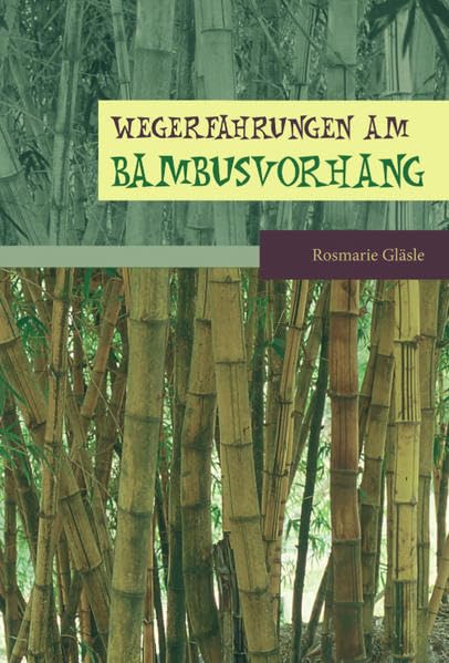 Wegerfahrungen am Bambusvorhang: Leben im Wechselspiel der Kulturen Social Sciences
