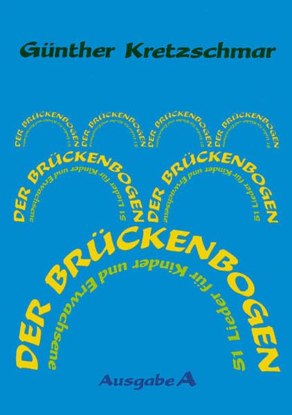 Der Brückenbogen - 51 Lieder für Kinder und Erwachsene: 51 Lieder und Quodlibets - freche und brave - zärtliche und rauhe - beschwingte und ruhige - ... und Erwachsene. Mit Bewegungs-Anleitungen Sheet Music