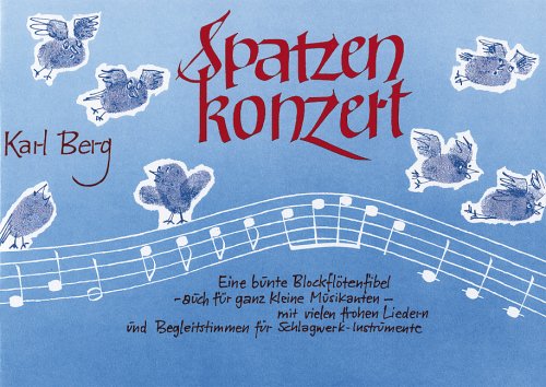 Spatzenkonzert: Eine bunte Blockflötenfibel - auch für ganz kleine Musikanten - mit vielen frohen Liedern und Begleitstimmen für Schlagwerk-Instrumente Sheet Music