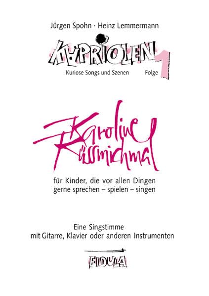 Karoline Küssmichmal: Für eine Singstimme mit Gitarre, Klavier oder anderen Instrumenten (Kapriolen) Sheet Music