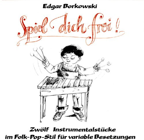 Spiel Dich frei: Zwölf Instrumentalstücke im Folk-Pop-Stil für variable Besetzung. Einspielung im 2-Kanal-Verfahren Education & Training