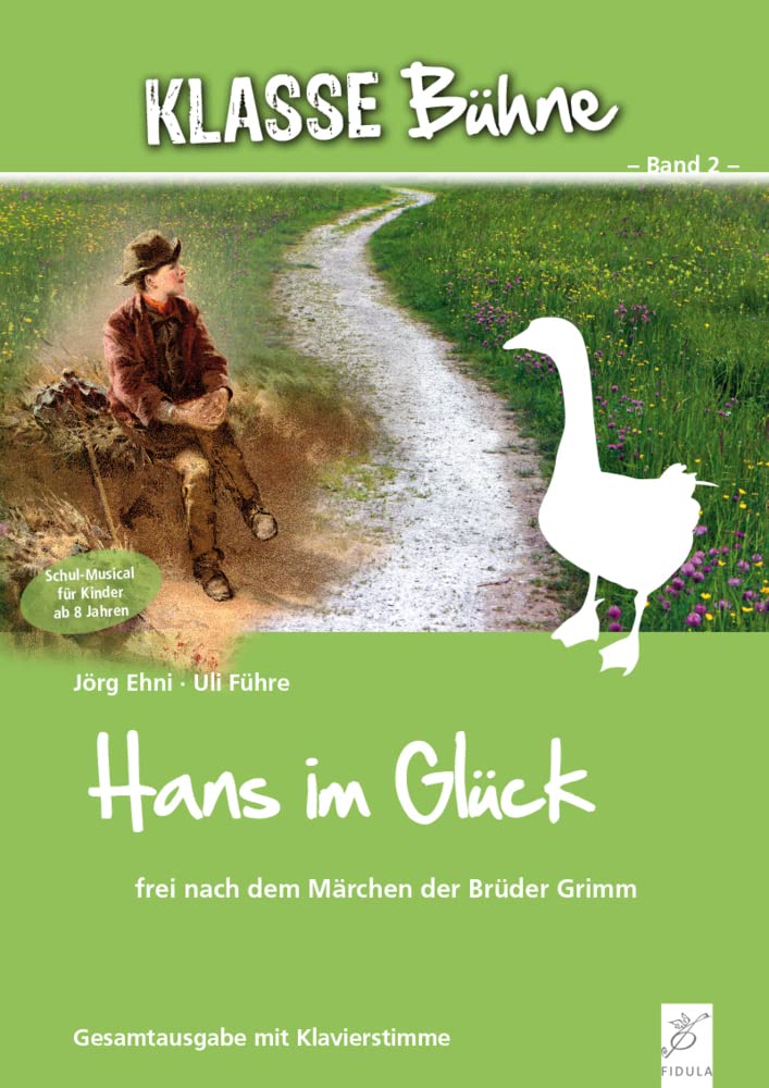 Hans im Glück: frei nach dem Märchen der Brüder Grimm (Klasse Bühne: Mini-Musicals) Fairy Tales & Legends