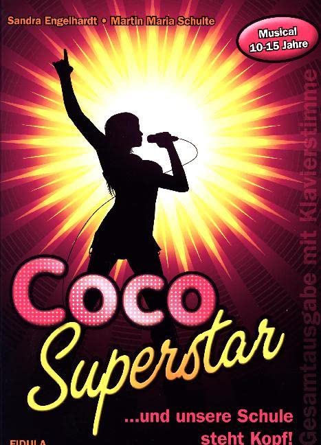 Coco Superstar: ... und unsere Schule steht Kopf Musical für 10- bis 15-Jährige Gesamtausgabe (mit Klavierstimme) Film, Art & Culture