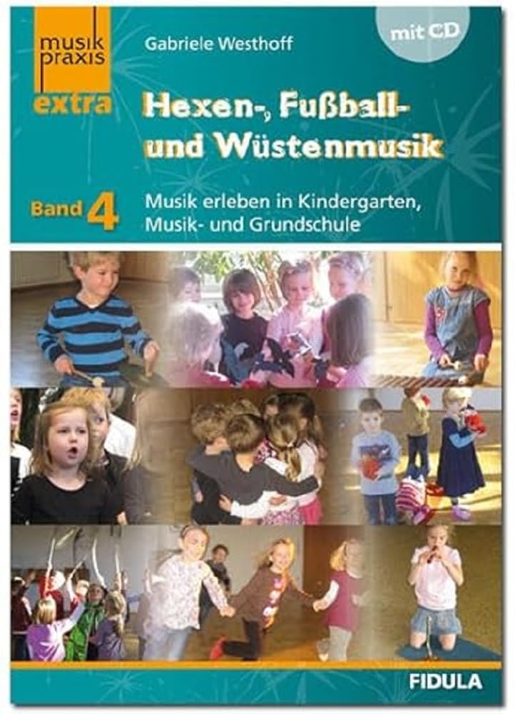 Hexen-, Fußball- und Wüstenmusik: Musik erleben in Kindergarten, Musik- und Grundschule - musikpraxis extra Band 4 Sheet Music