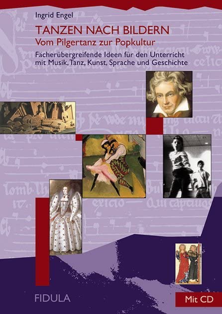 Tanzen nach Bildern: Vom Pilgertanz zur Popkultur. Fächerübergreifende Ideen für den Unterricht mit Musik, Tanz, Kunst, Sprache und Geschichte. Buch incl. CD Film, Art & Culture