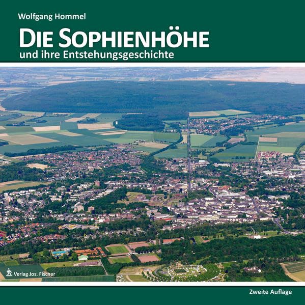 Die Sophienhöhe und ihre Entstehungsgeschichte (Heimatkundliche Schriftenreihe des Jülicher Landes) Politics & History
