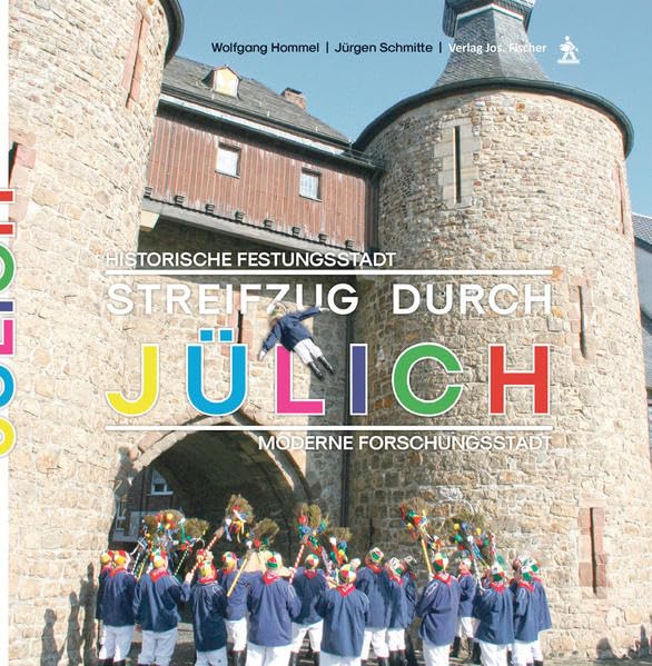 Streifzug durch Jülich: Historische Festungsstadt - Moderne Forschungsstadt (Heimatkundliche Schriftenreihe des Jülicher Landes) Leisure, Home & Garden