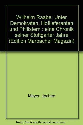 Wilhelm Raabe: Unter Demokraten, Hoflieferanten und Philistern. Eine Chronik seiner Stuttgarter Jahre Books
