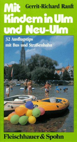 Mit Kindern in Ulm und Neu-Ulm: 32 Ausflugstips mit Bus und Strassenbahn Books