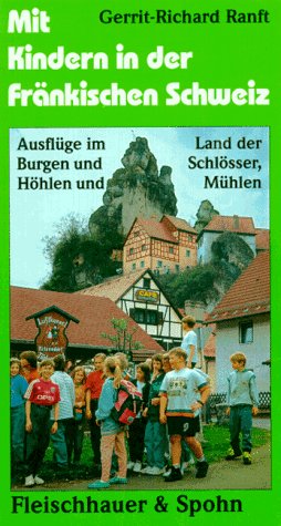 Mit Kindern in der Fränkischen Schweiz: Ausflüge im Land der Burgen und Schlösser, Höhlen und Mühlen Travel Books