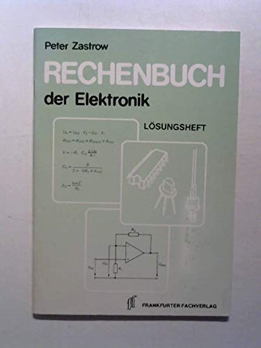 Rechenbuch der Elektronik / Für gewerbliche Berufs- und Fachschulen, für die Fort- und Weiterbildung und für das Selbststudium: Rechenbuch der ... die Fort- und Weiterbildung... / Lösungsheft Education & Training
